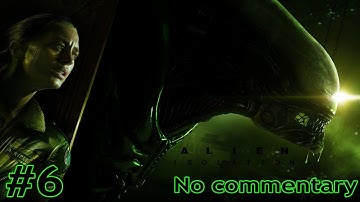Alien: Isolation - Walkthrough - Part 6
