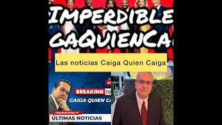 LAS NOTICIAS CAIGA QUIEN CAIGA