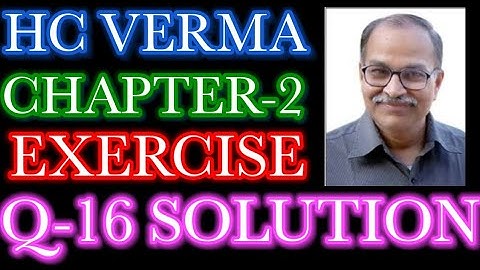 HC VERMA|| CHAPTER 2|| EXERCISE||QUESTION NO-16|| SOLUTION |||👍😍