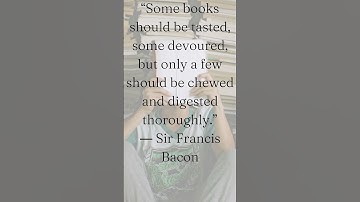 “Some books should be tasted... quote ― Sir Francis Bacon
