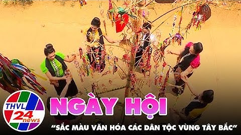 Ngày hội “Sắc màu văn hóa các dân tộc vùng Tây Bắc”