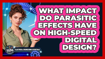 What Impact Do Parasitic Effects Have On High-speed Digital Design?