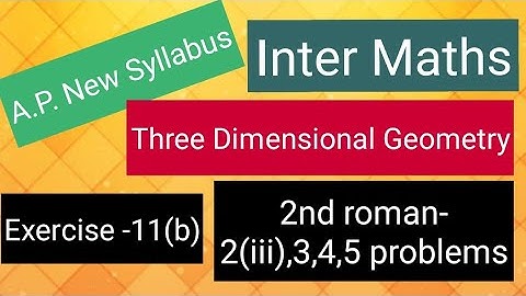 Inter Maths - Three Dimensional Geometry - Exercise-11(b)- 2nd roman- 2(iii), 3,4,5 problems 