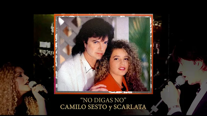 CAMILO SESTO y SCARLATA - NO DIGAS NO