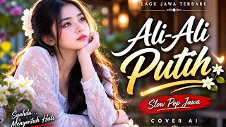 ALI ALI PUTIH 🤍 | Slow Pop Jawa bikin adem