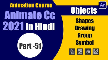 Adobe Animate cc Tutorial | Shapes, Drawing, Group & Symbol in Hindi Part- 51 | Sarathi Tech