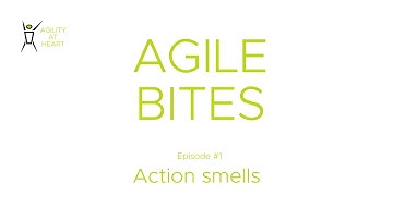 Agile bites 1 - Action smells