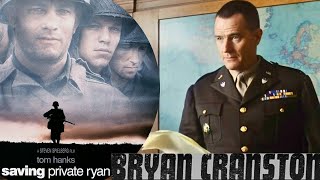 BRYAN CRANSTON was in Saving Private Ryan
