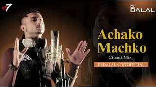 Achko Machko - Yo Yo Honey Singh (Circuit Mix) DJ Dalal London X DJ7