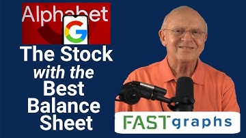 The Stock With The Best Balance Sheet – Googl “e” It | FAST Graphs