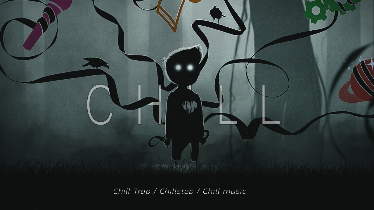 A Chill Mix | Chill Trap & Chillstep