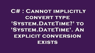 C# : Cannot implicitly convert type 