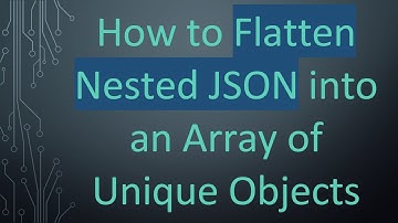 How to Flatten Nested JSON into an Array of Unique Objects