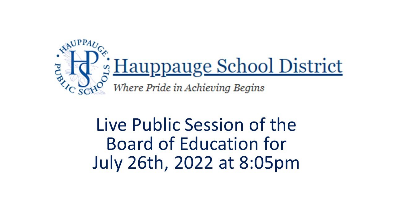 Hauppauge School District Board of Education Public Session July 26th Hauppauge School District Board of Education Public Session July 26th