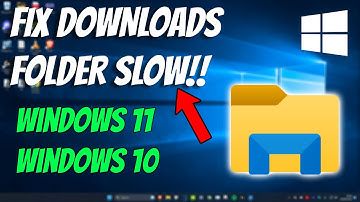 How To Fix Downloads Folder Loading Slowly in Windows 11