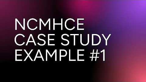 NCMHCE Exam Prep 2025 | Case Study 1 | Assessment, Diagnosis, Treatment Planning, Intervention