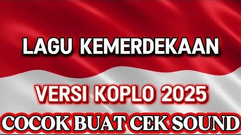 LAGU KEMERDEKAAN 17 AGUSTUS 1945‼️VERSI KOPLO FULL BASS - COCOK UNTUK CEK SOUND DJ GLERR KARNAVAL