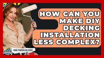 How Can You Make DIY Decking Installation Less Complex? - Home Remodeling Gurus