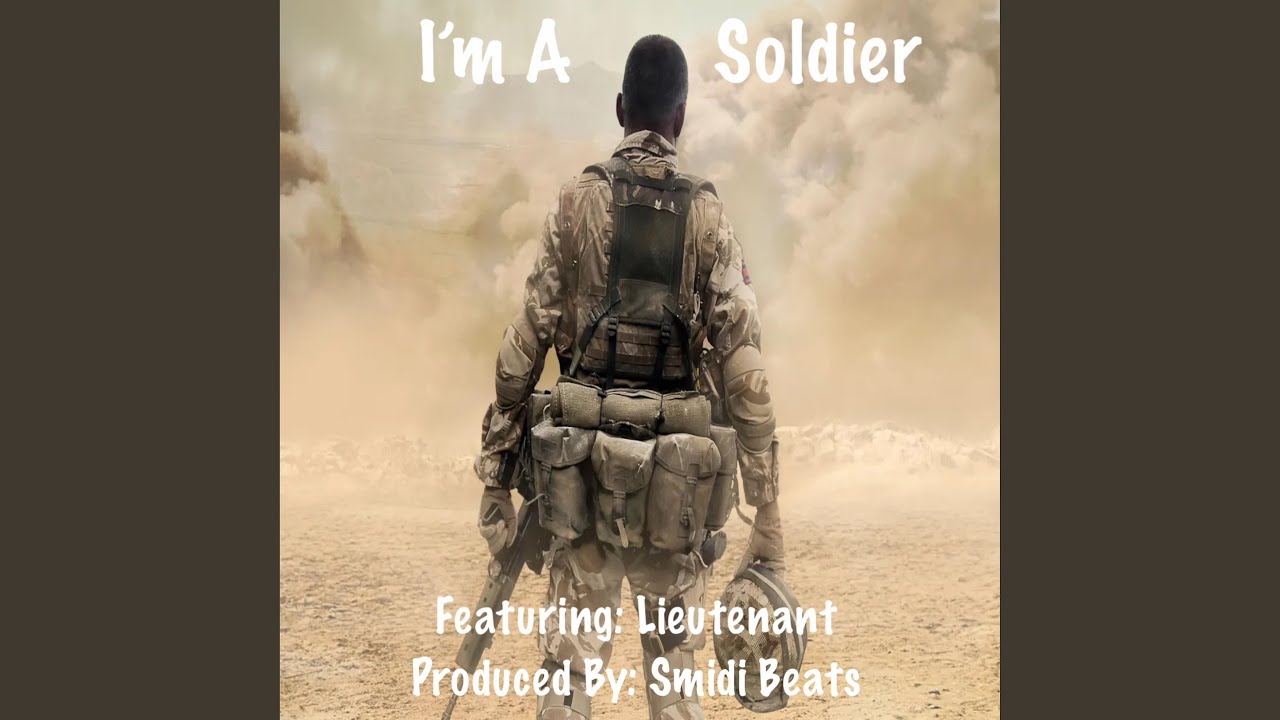 I'm A Soldier (feat. Lieutenant) YouTube