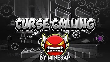 MY 250TH Demon!!! Curse Calling By Minesap 100% (Insane Demon) [Geometry Dash 2.0]