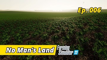Harvesting 1 MILLION LITRES Of Soy Beans - No Mans Land EP 006 - FS 22 Gameplay