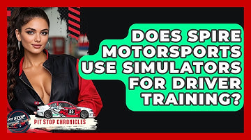 Does Spire Motorsports Use Simulators For Driver Training? - Pit Stop Chronicles