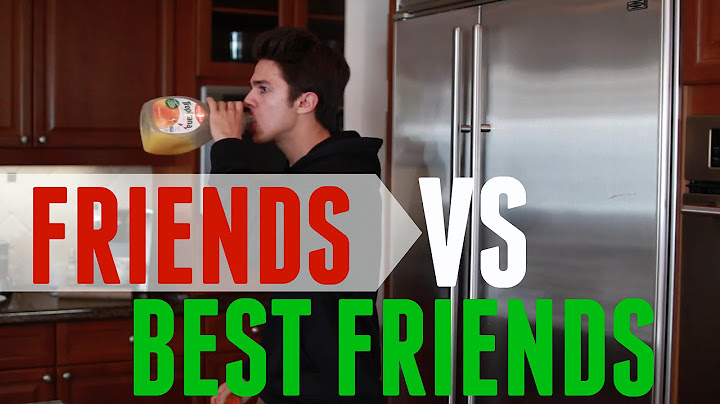 Friends VS Best Friends | Brent Rivera