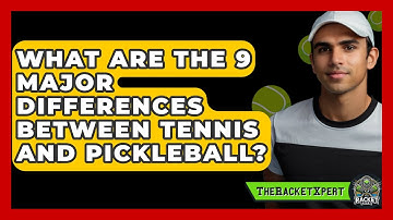 What Are The 9 Major Differences Between Tennis And Pickleball? - The Racket Xpert