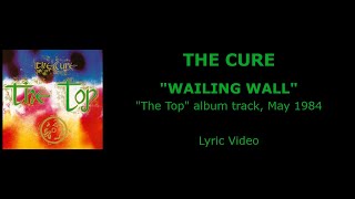 THE CURE “Wailing Wall” — album track, 1984 (Lyric Video)