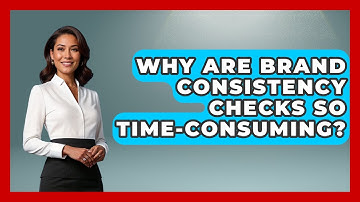 Why Are Brand Consistency Checks So Time-consuming? - Video And Design Saas Solution
