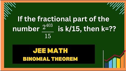 Find the fractional part of the number 2^403/15 , 4^2022/15 |JEE MATH