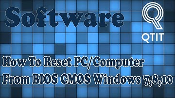 How To Reset PC/Computer From BIOS CMOS Windows 7,8,10 - QTitOfficial