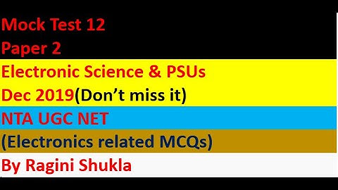Mock Test 12 || Paper 2|| Electronic science  & PSUs || Dec 2019 || NTA UGC NET || By Ragini Shukla