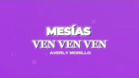 Ven ven ven ven ven ( MESÍAS ) - Averly Morillo ( Lyrics Video )