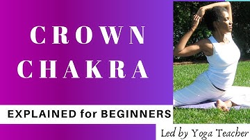 CROWN Chakra for Beginners: CROWN CHAKRAS Explained (w/Short Meditation)  Vid #8/9