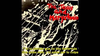 The Jesus and Mary Chain - &quot;Upside Down&quot; (Subtítulos en Español)