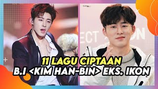 11 Songs by B.I (Kim Hanbin), The figure behind the success of iKON
