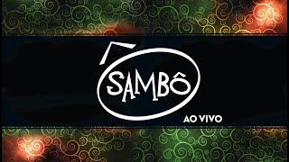 Sambô - Sambô Ao Vivo [Show Completo]
