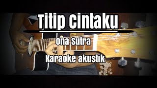 Titip cintaku - Ona Sutra (karaoke gitar akustik) lirik