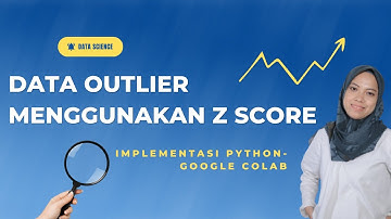 Implementasi menangani Data Outlier Menggunakan Z-Score di Google Colab | Python