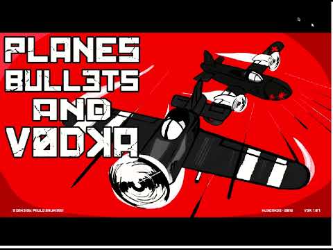 Planes, Bullets and Vodka gameplay