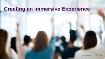 Creating an Immersive Experience