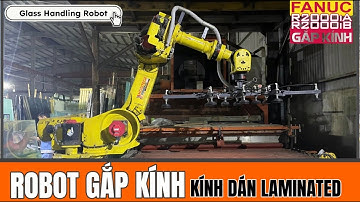 Robot gắp kính - Robot bốc xếp, nâng hạ kính tại đầu vào dây chuyền kính dán Laminated