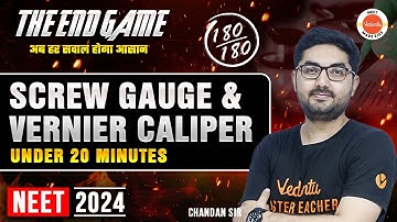 Screw Gauge and Vernier Caliper under 20 Minutes | Class 12 Physics | NEET 2024 End Game