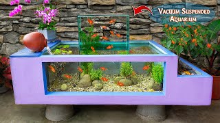 Amazing ideas DIY wonderful vacuum suspended aquarium from cement and glass