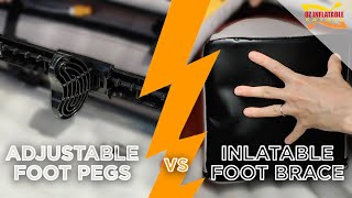 Adjustable Foot Pegs vs Inflatable Foot Brace from Advanced Elements