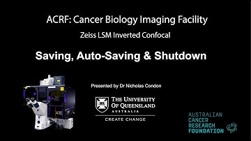 6. Zeiss LSM Confocal - Saving, Auto-Saving & Shutdown