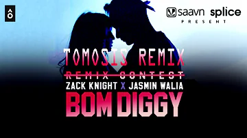 Zack Knight x Jasmin Walia - Bom Diggy (Tomosis Remix)