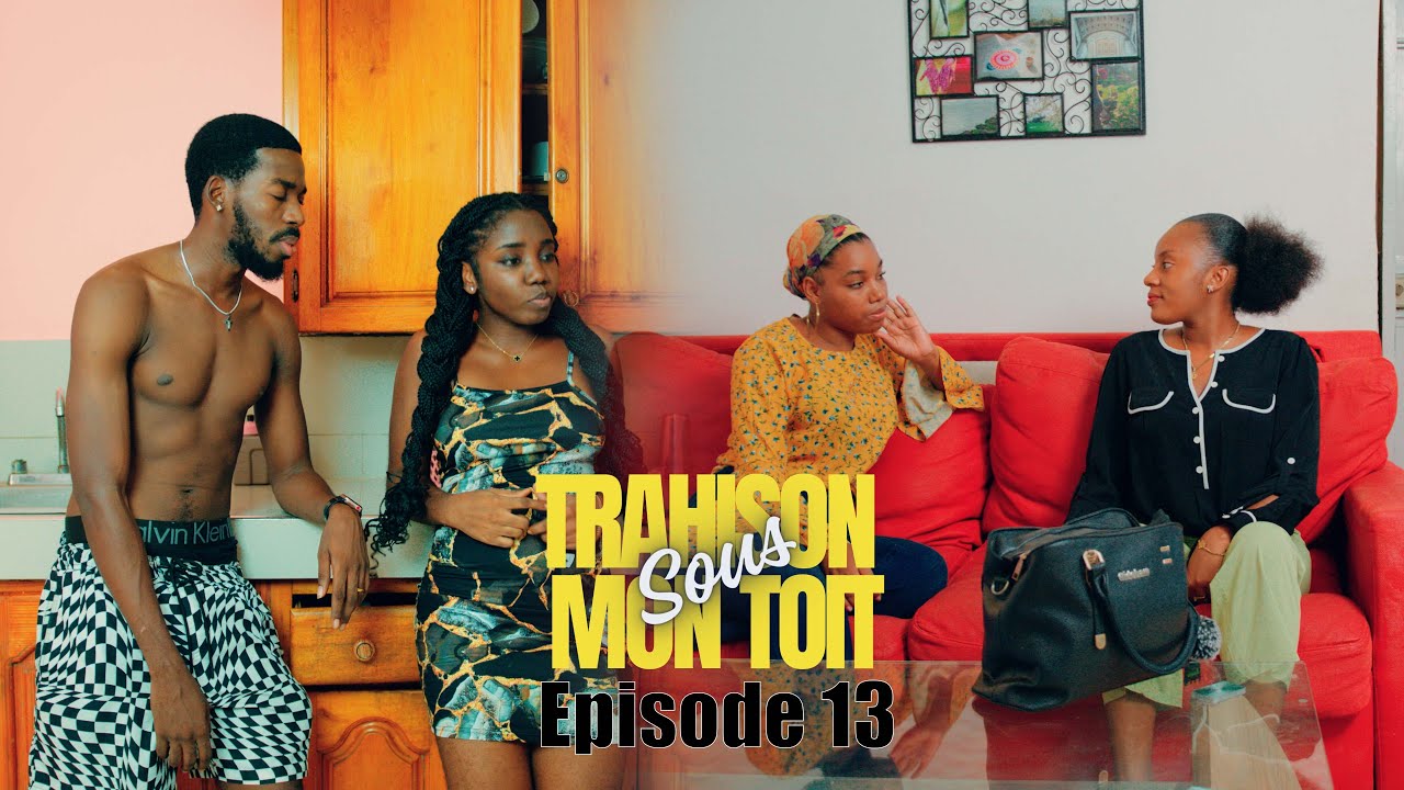 La trahison sous mon toit mini serie episode 13 Paris / Nadia / Nelly / Karim