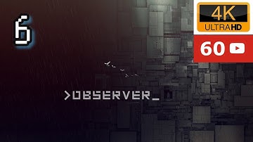 OBSERVER | Gameplay  walkthrough PC | No Commentary | Part 6 | 4k 60 FPS | Bloober Team Max Settings
